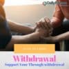 support your loved one through withdrawal